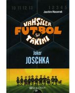 Vahşiler Futbol Takımı 9 - Joker Joschka (Ciltli)