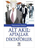 Alt Akıl: Aptallar ve Diktatörler