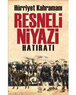 Hürriyet Kahramanı Resneli Niyazi Hatıratı