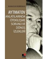 Aytmatov Anlatılarında Ötekileşme Sorunu ve Dönüş İzlekleri