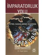 İmparatorluk Yolu - Petrol Savaşlarının Odağında Orta Doğu