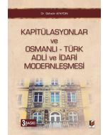 Kapitülasyonlar ve Osmanlı - Türk Adli ve İdari Modernleşmesi