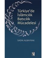 Türkiye'de İslâmcılık Batıcılık Mücadelesi