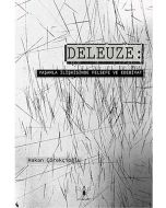 Deleuze: Yaşamla İlişkisinde Felsefe ve Edebiyat