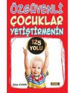 Özgüvenli Çocuklar Yetiştirmenin 125 Yolu