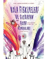 Kola Fıskiyeleri Ve Sıçrayan Boya Bombaları (Ciltli)
