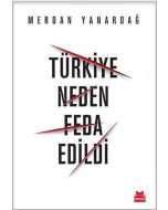 Türkiye Neden Feda Edildi