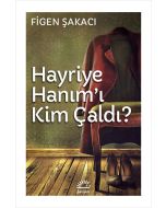 Hayriye Hanım'ı Kim Çaldı?