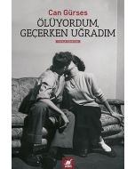Ölüyordum, Geçerken Uğradım