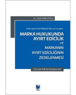Marka Hukukunda Ayırt Edicilik ve Markanın Ayırt Ediciliğinin Zedelenmesi