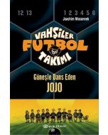 Vahşiler Futbol Takımı 11 - Güneşle Dans Eden Jojo (Ciltli)