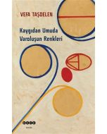 Kaygıdan Umuda Varoluşun Renkleri