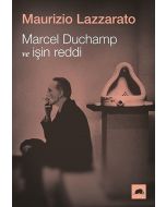 Marcel Duchamp ve İşin Reddi