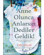 Anne Olunca Anlarsın Dediler Geldik!
