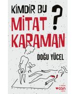 Kimdir Bu Mitat Karaman?