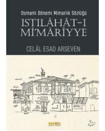 Osmanlı Dönemi Mimarlık Sözlüğü - Istılahât-ı Mi’mariyye
