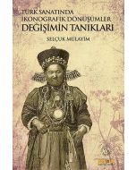 Türk Sanatında İkonografik Dönüşümler - Değişimin Tanıkları