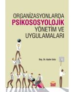 Organizasyonlarda Psikososyolojik Yönetim ve Uygulamaları