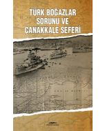 Türk Boğazlar Sorunu ve Çanakkale Seferi