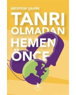 Tanrı Olmadan Hemen Önce