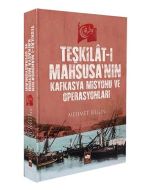 Teşkilat-ı Mahsusa'nın Kafkasya Misyonu ve Operasyonları (Ciltli)
