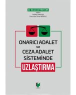 Onarıcı Adalet ve Ceza Adalet Sisteminde Uzlaştırma (Ciltli)