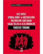 6222 Sayılı Sporda Şiddet ve Düzensizliğin Önlenmesine Dair Kanun Yasak Fiiller ve Ceza Hükümleri