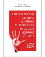 Türkiye Cumhuriyeti'nin Taraf Olduğu Milletlerarası Özel Hukuku ile İlgili Bazı Çok Taraflı Uluslararası Sözleşmeler (Ciltli)