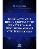 Karşılaştırmalı Hukuk Işığında Türk Sermaye Piyasası Hukukunda Önemli Nitelikte İşlemler
