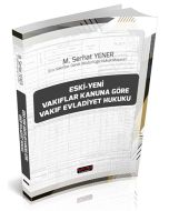 Eski-Yeni Vakıflar Kanuna Göre Vakıf Evladiyet Hukuku
