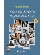 Dünya Hâlâ Büyük Yaşam Hâlâ Kısa
