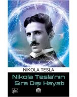 Nikola Tesla’nın Sıra Dışı Hayatı