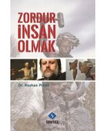 Zordur İnsan Olmak