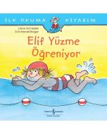 İlk Okuma Kitabım - Elif Yüzme Öğreniyor