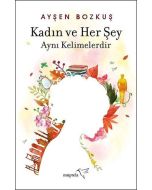 Kadın ve Her Şey Aynı Kelimelerdir