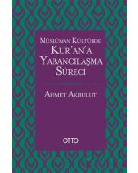Müslüman Kültürde Kur’an’a Yabancılaşma Süreci (Ciltli)