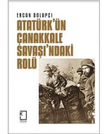 Atatürk'ün Çanakkale Savaşı'ndaki Rolü (Ciltli)