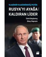 Vladimir Vladimiroviç Putin: Rusya'yı Ayağa Kaldıran Lider