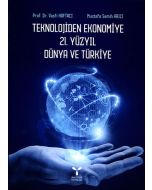 Teknolojiden Ekonomiye 21. Yüzyıl Dünya ve Türkiye