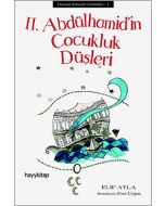 II. Abdülhamid’in Çocukluk Düşleri