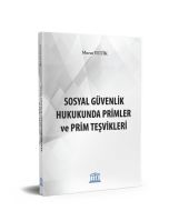 Sosyal Güvenlik Hukukunda Primler ve Prim Teşvikleri