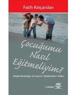 Çocuğumu Nasıl Eğitmeliyim?