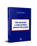 Türk Hukukunda ve Karşılaştırmalı Hukukta Evde Çalışma