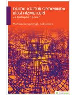 Dijital Kültür Ortamında Bilgi Hizmetleri ve Kütüphaneciler
