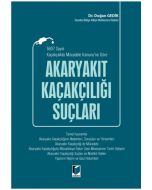 5607 Sayılı Kaçakçılıkla Mücadele Kanunu'na Göre Akaryakıt Kaçakçılığı Suçları