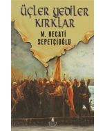 Üçler Yediler Kırklar / Dünki Türkiye Dizisi 6. Kitap
