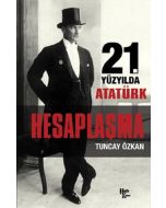 21. Yüzyılda Atatürk Hesaplaşma