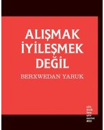 Alışmak İyileşmek Değil