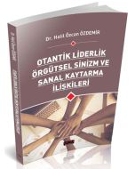 Otantik Liderlik Örgütsel Sinizm ve Sanal Kaytarma İlişkileri