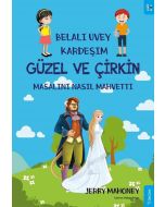 Belalı Üvey Kardeşim Güzel ve Çirkin Masalını Nasıl Mahvetti?